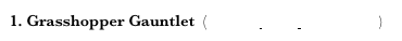 1. Grasshopper Gauntlet (click for more information)